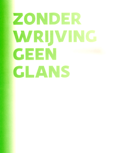 zonder wrijving geen glans